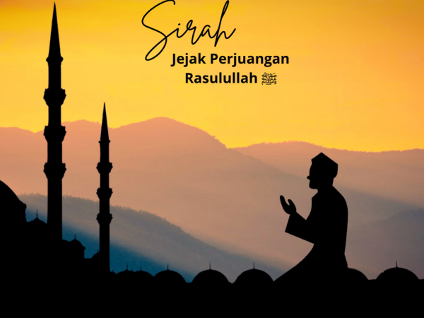 Belajar dari Sirah: Jejak Perjuangan Rasulullah ﷺ